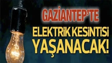 Son Dakika:Gaziantepliler Dikkat! Gaziantep'te yarın bir&ccedil;ok b&ouml;lgede elektrik kesintisi olacak...
