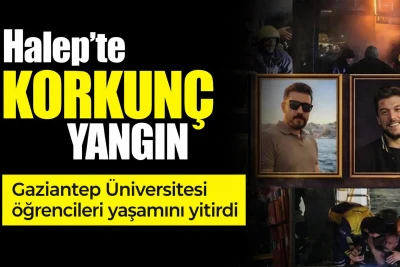 Suriye'de Yangın Faciası: Gaziantepli İki &Uuml;niversite &Ouml;ğrencisi Hayatını Kaybetti