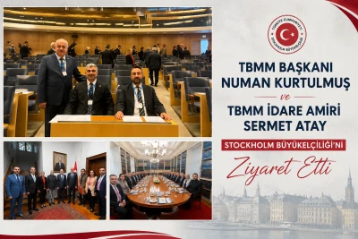 TBMM Başkanı Numan Kurtulmuş ve TBMM İdare Amiri Sermet Atay, Stockholm B&uuml;y&uuml;kel&ccedil;iliği&rsquo;ni Ziyaret Etti