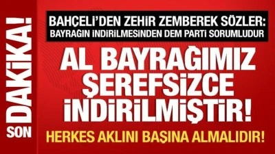 T&uuml;rk bayrağına al&ccedil;ak saldırı! Bah&ccedil;eli'den &ccedil;ok sert tepki: Herkes aklını başına alsın!