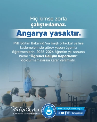 T&uuml;rk Eğitim Sendikası: "&Uuml;yemiz &ouml;ğretmenlerin, &lsquo;&Ouml;ğrenci Gelişim Raporlarını&rsquo; doldurmamalarına karar verilmiştir"
