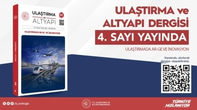 Ulaştırma ve Altyapı Dergisi&rsquo;nin 4&rsquo;&uuml;nc&uuml; sayısı bilim d&uuml;nyasıyla buluştu
