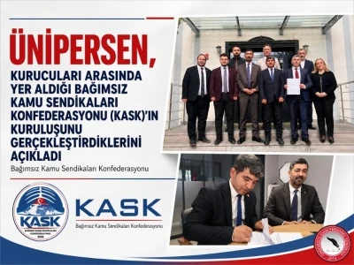 &Uuml;NİPERSEN, kurucuları arasında yer aldığı Bağımsız Kamu Sendikaları Konfederasyonu (KASK) kuruldu
