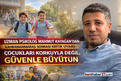 Uzman Psikolog&rsquo;dan Kahramanmaraş Sonrası Kritik Uyarı: &ldquo;&Ccedil;ocukları Korkuyla Değil, G&uuml;venle B&uuml;y&uuml;t&uuml;n&rdquo;