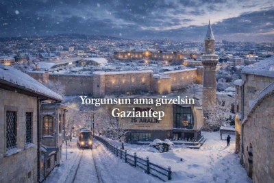 Yorgunsun ama g&uuml;zelsin Gaziantep 