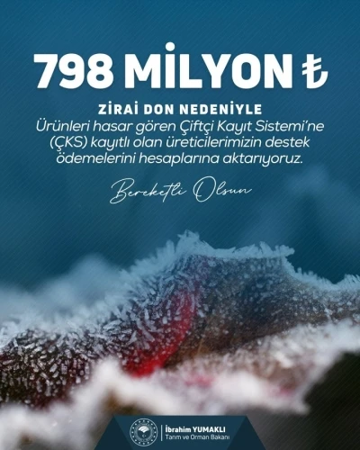 Zirai don nedeniyle ürünleri hasar gören çiftçilere 798 milyon lira destek ödemesi yapıldı

