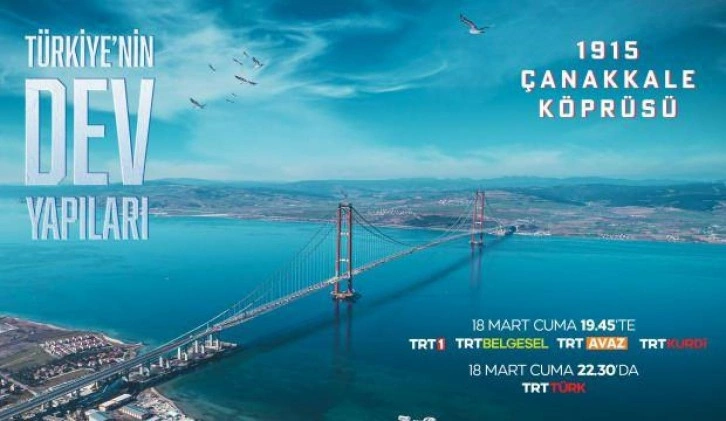 “1915 Çanakkale Köprüsü”nün  Zorlu İnşa Hikayesi İlk Kez TRT Ekranlarında