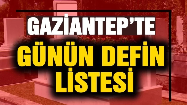 20 Kasım Pazar Gaziantep Defin Listesi