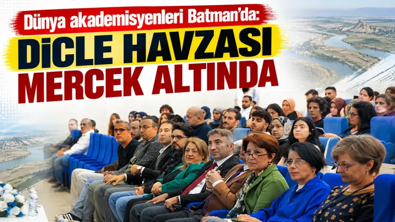 Batman Üniversitesi’nde uluslararası konferans Dicle Havzası’nı tartışıyor