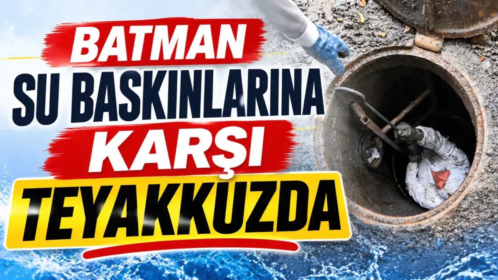 Batman’da yağış kaynaklı baskın riskine karşı altyapı denetimi