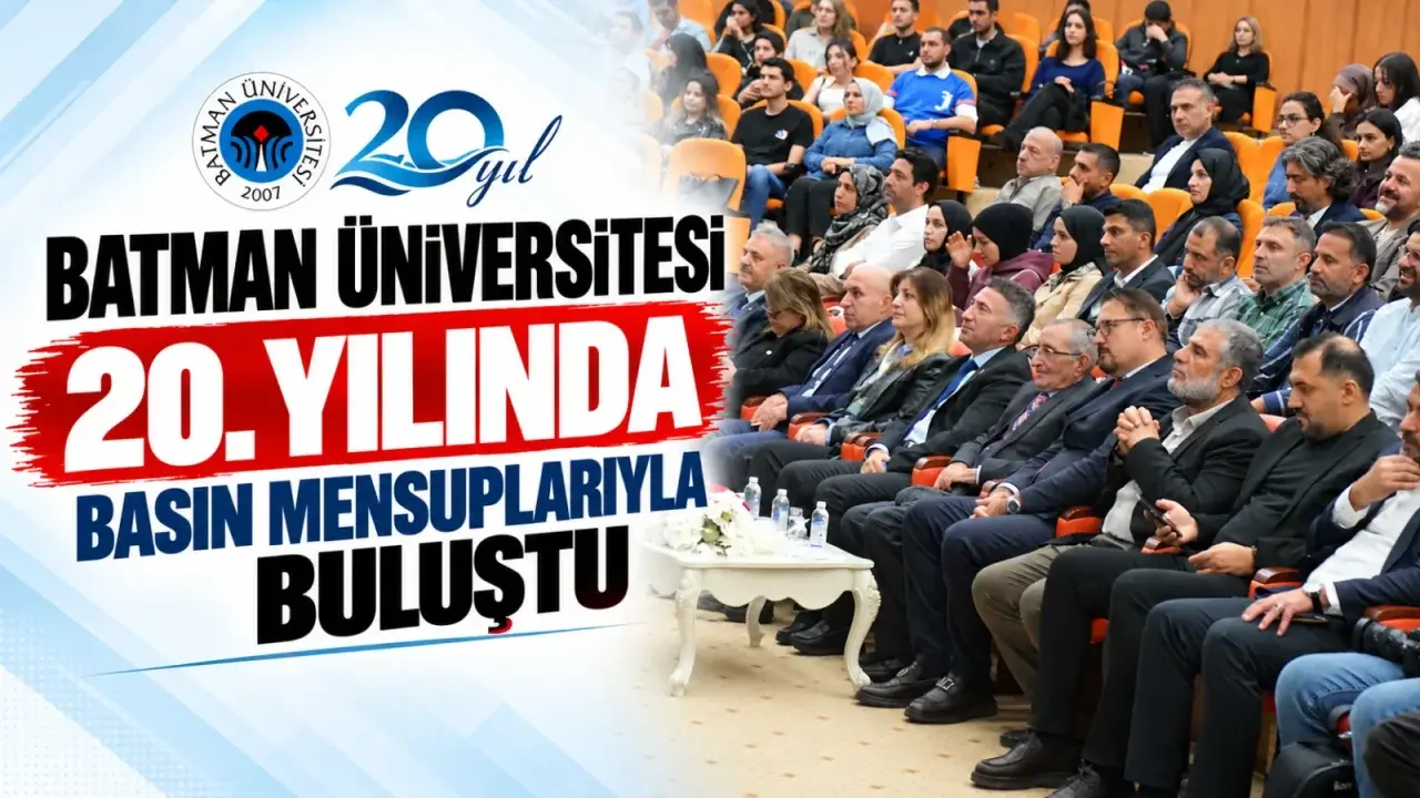 Batman Üniversitesinin iki dekatlık yolculuğu basın programında değerlendirildi