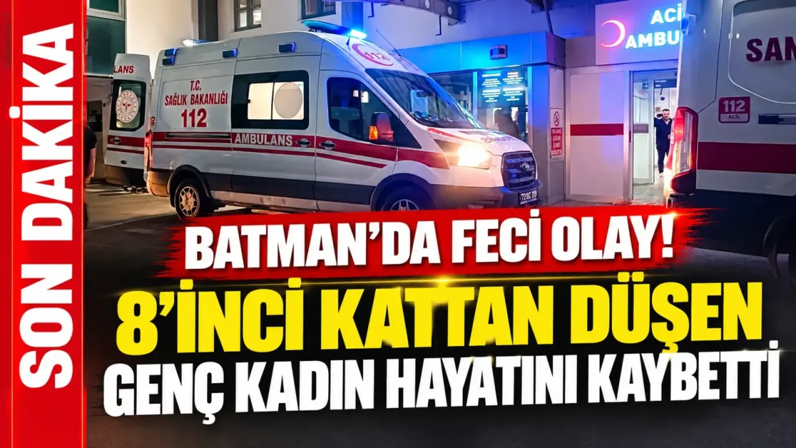 Batman’da 8’inci kattan düşen 30 yaşındaki kadın yaşamını yitirdi