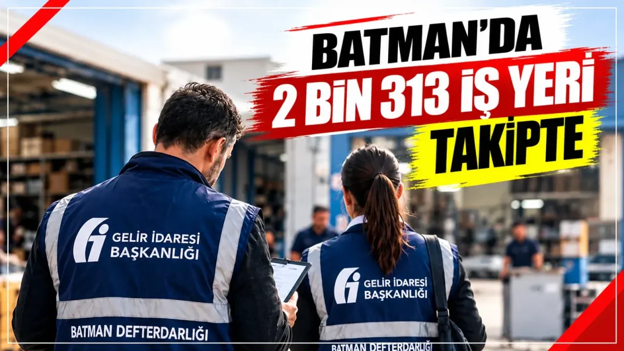 Batman’da kayıt dışı ekonomi için 2 bin 313 işletme denetlendi