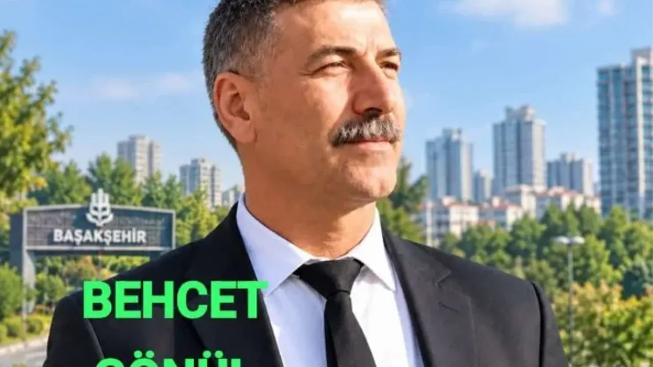 Behcet Gönül’den Başakşehir Mahallesi İçin Muhtarlık Adaylığı