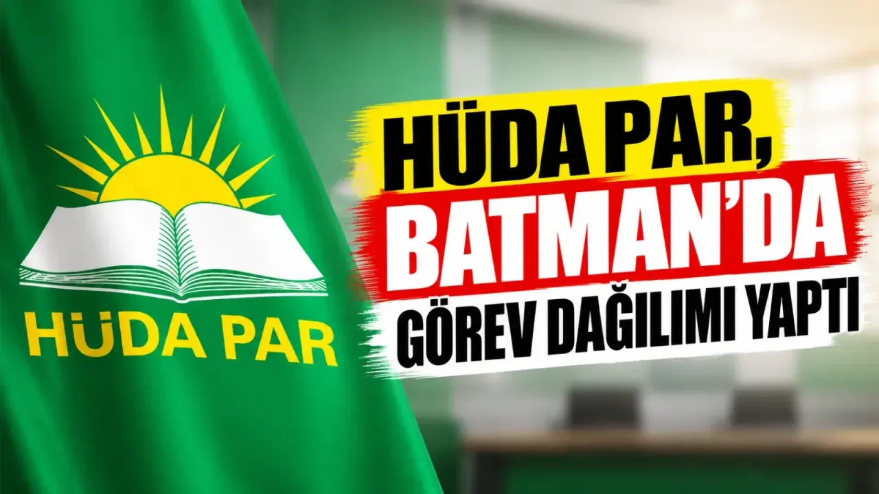Batman’daki HÜDA PAR teşkilatında birim sorumluları netleşti