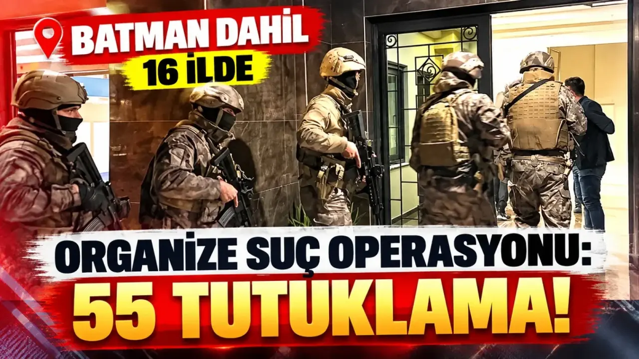 Batman’ın da yer aldığı soruşturmada 55 şüpheli tutuklandı