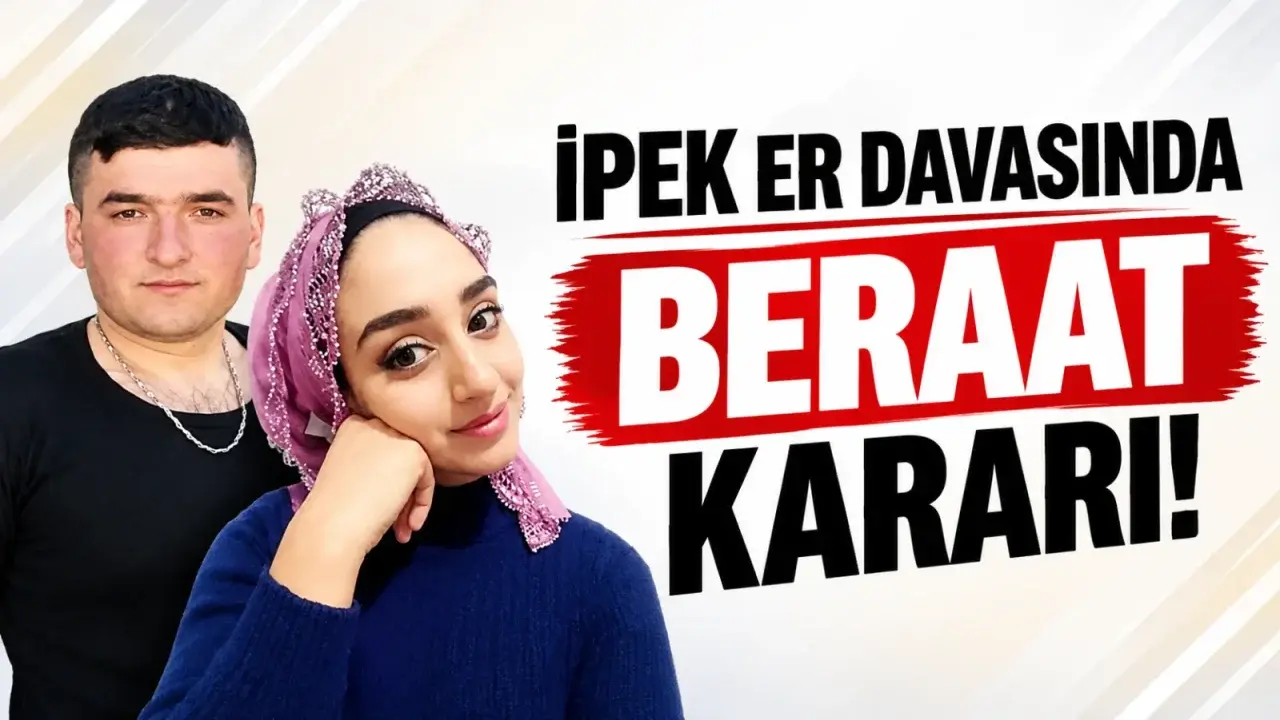 Musa Orhan’ın İpek Er davasındaki suçlama için mahkemeden beraat kararı
