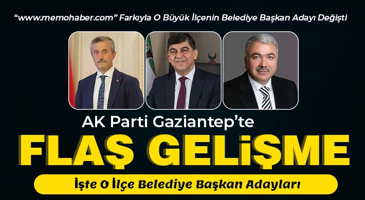 AK Parti Gaziantep’te işlem tamamlandı! O ilçeye sürpriz atama 