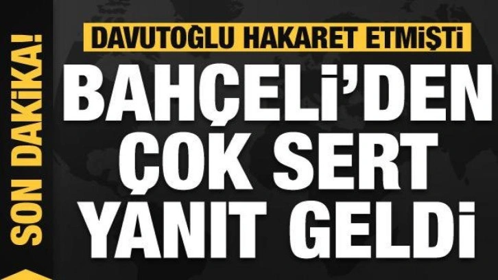Bahçeli'den Davutoğlu'na sert tepki: Serok Ahmet akıldan nasipsizdir!