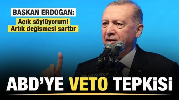 Başkan Erdoğan'dan son dakika açıklaması! ABD'ye çok sert veto tepkisi!