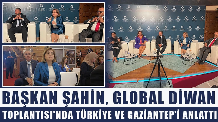 Başkan Şahin, Global Diwan Toplantısı'nda Türkiye ve Gaziantep’i Anlattı