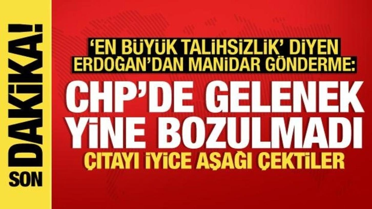 Erdoğan'dan manidar gönderme: CHP'de gelenek yine bozulmadı!