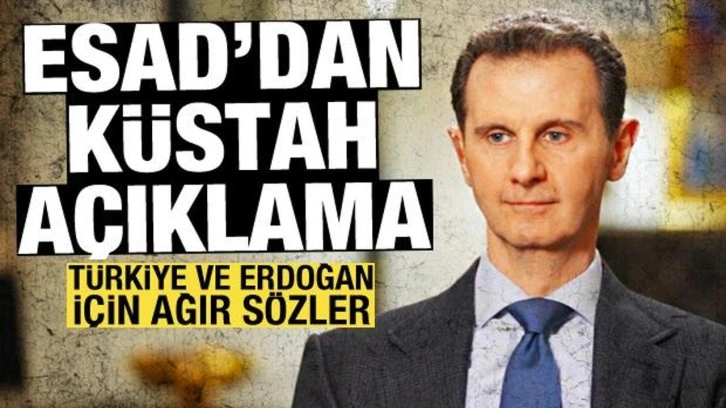 Esad'dan küstah açıklama: Türkiye ve Erdoğan için çok ağır sözler