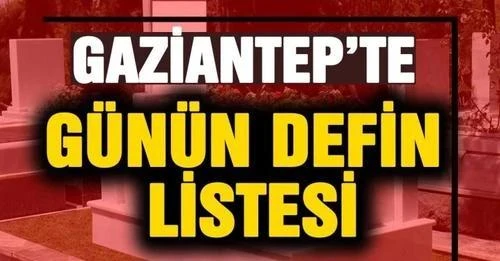  Gaziantep'te Bugün 29 vatandaşımız hayatını kaybetti