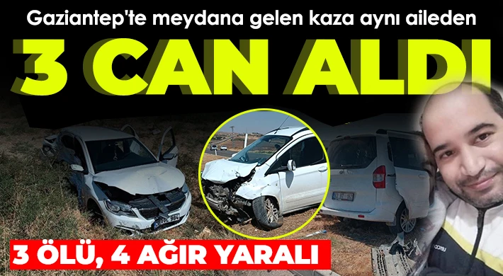 Gaziantep'te feci kaza: 3 ölü, 4 ağır yaralı 