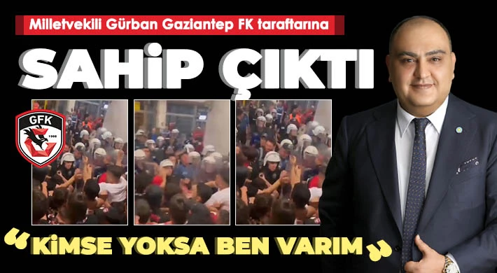 İYİ Partili Gürban’dan Gaziantep FK taraftarına saldırıya tepki!