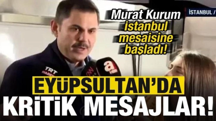 Murat Kurum İstanbul mesaisine başladı! Eyüpsultan'da kritik mesajlar