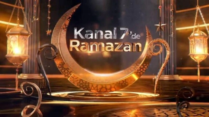 Ramazan tüm coşkusuyla Kanal 7 ekranlarında