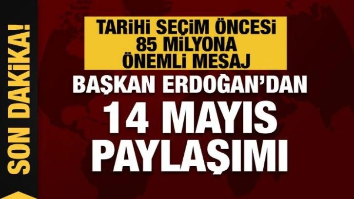 Son dakika.. Başkan Erdoğan'dan 14 Mayıs paylaşımı