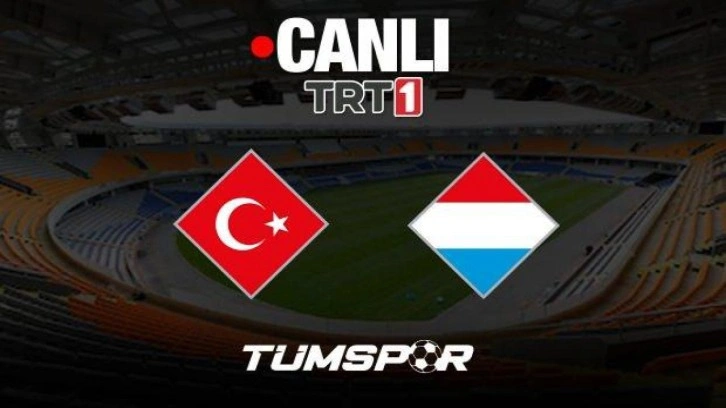 Türkiye Lüksemburg maçı canlı izle | TRT 1 UEFA Uluslar Ligi seyret