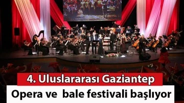 4. Uluslararası Gaziantep opera ve  bale festivali başlıyor