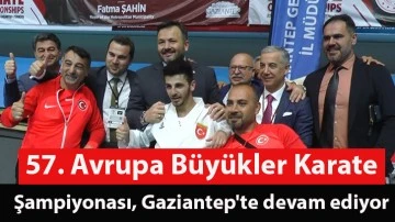 57. Avrupa Büyükler Karate Şampiyonası, Gaziantep'te devam ediyor