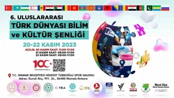 6. Uluslararası Türk Dünyası Bilim ve Kültür Şenliği Ankara’da 20 Kasım’da başlıyor
