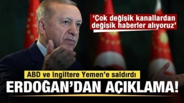 ABD ve İngiltere Yemen'e saldırdı! Erdoğan'dan açıklama: Değişik haberler alıyoruz