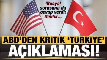ABD'den kritik 'Türkiye' açıklaması! 'Rusya' sorusuna da cevap verdi: Delil