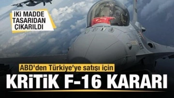 ABD'den Türkiye için F-16 kararı! İki madde tasarıdan çıkarıldı!