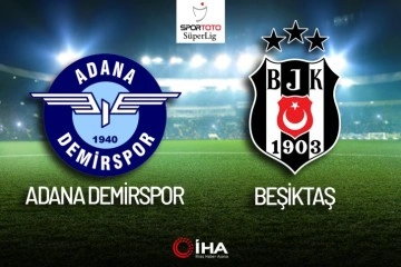 Adana Demirspor - Beşiktaş Maçı Canlı Anlatım
