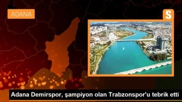 Adana Demirspor, şampiyon olan Trabzonspor'u tebrik etti