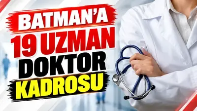 Batman’da sağlık hizmetlerine 19 yeni uzman hekim kadrosu