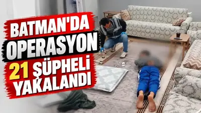 Batman’da uyuşturucu soruşturmasında 21 kişi yakalandı