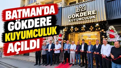 Gökdere Kuyumculuk, Batman Çarşı Mahallesi’nde müşterilerini ağırlamaya başladı