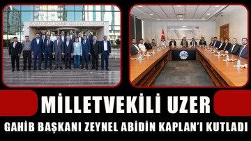 Milletvekili Uzer GAHİB Başkanı Zeynel Abidin Kaplan’ı kutladı