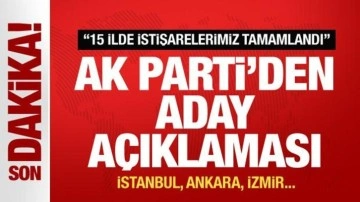 AK Parti'den açıklama: 15 ilde aday istişareleri tamamlandı İstanbul, Ankara, İzmir, Gaziantep..