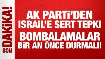 AK Parti'den İsrail'e sert tepki: Buraya gelinen noktaya bir anda gelinmemiştir!
