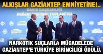 Alkışlar Gaziantep Emniyetine!.. Narkotik suçlarla mücadelede Gaziantep’e  Türkiye birinciliği ödülü.