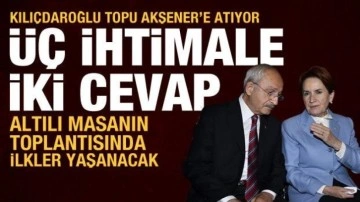 Altılı masa toplandı: Kılıçdaroğlu ilk kez "adayım" diyecek